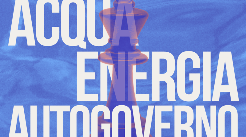 Acqua, Energia, Autogoverno. Verso le gare del 2029.